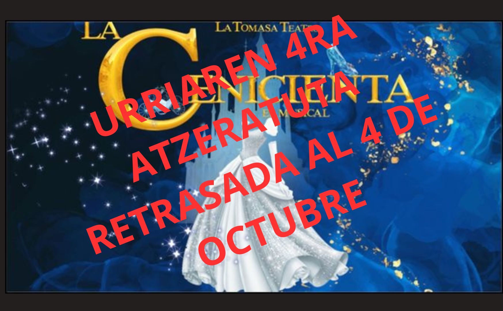 CENICIENTA EL MUSICAL- URRIAREN 4RA ATZERATUTA