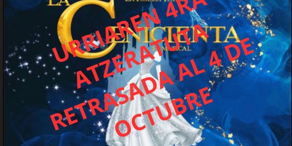 CENICIENTA EL MUSICAL- URRIAREN 4RA ATZERATUTA